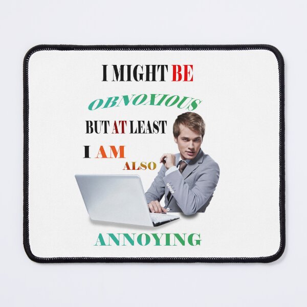 Item preview, I might be obnoxious but at least I am also annoying  designed and sold by LinkyLankStank.