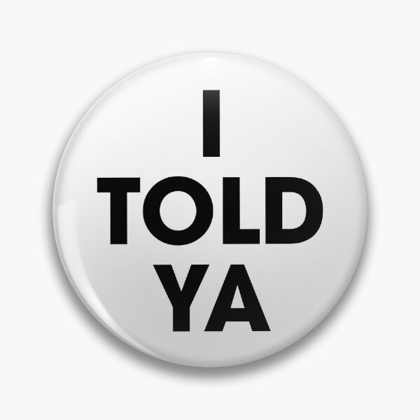 Item preview, I TOLD YA designed and sold by LITHREADS.