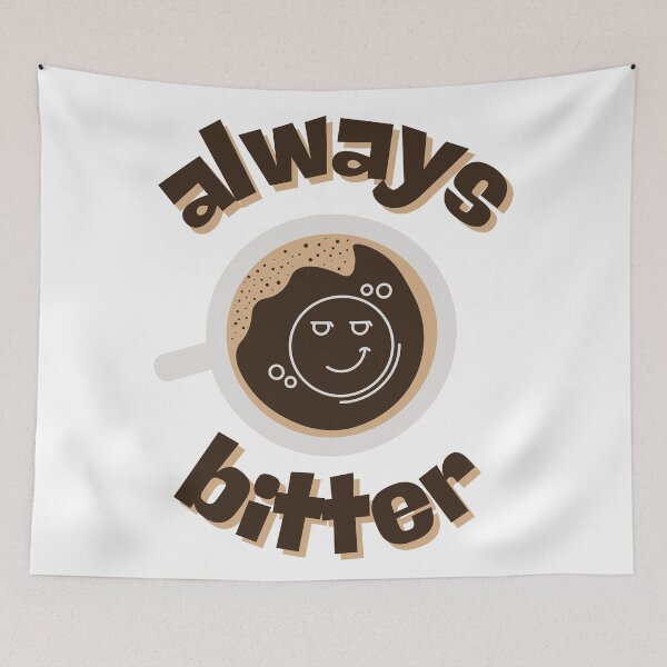 Item preview, Always Bitter Coffee Lover Design designed and sold by jellyfishdsgn.