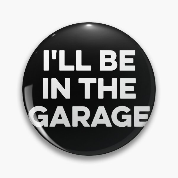 Item preview, I'll Be in The Garage designed and sold by zeviwanty.