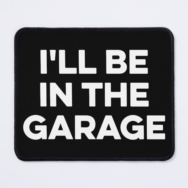 Item preview, I'll Be in The Garage designed and sold by zeviwanty.