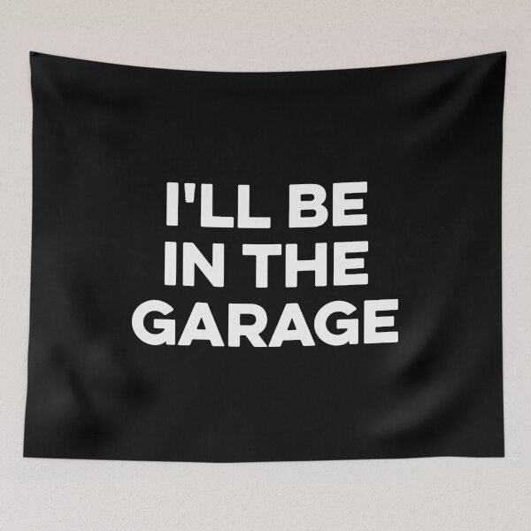 Item preview, I'll Be in The Garage designed and sold by zeviwanty.