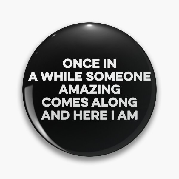 Item preview, Once In a While Someone Amazing Comes Along and Here I Am designed and sold by zeviwanty.