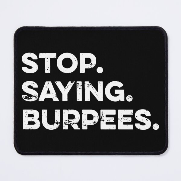 Item preview, Stop. Saying. Burpees designed and sold by zeviwanty.