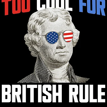 Vorschaubild zum Design Too Cool For British Rule Thomas Jefferson 4th Of July Gear von DynamicDesign
