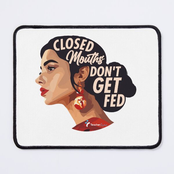 Item preview, Closed Mouths Don't Get Fed designed and sold by Teachersaynz.