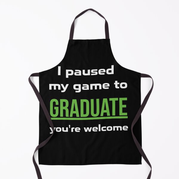 Item preview, I paused my game to graduate, Funny Gamer Graduate Graduation designed and sold by VinsendDraconi.