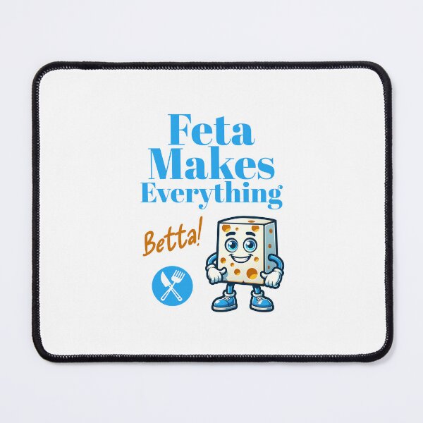 Item preview, Feta Cheese: Feta Makes Everything Betta! designed and sold by musthavewords.