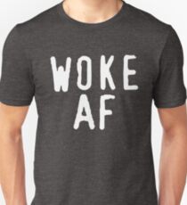 Woke AF Unisex T-Shirt
