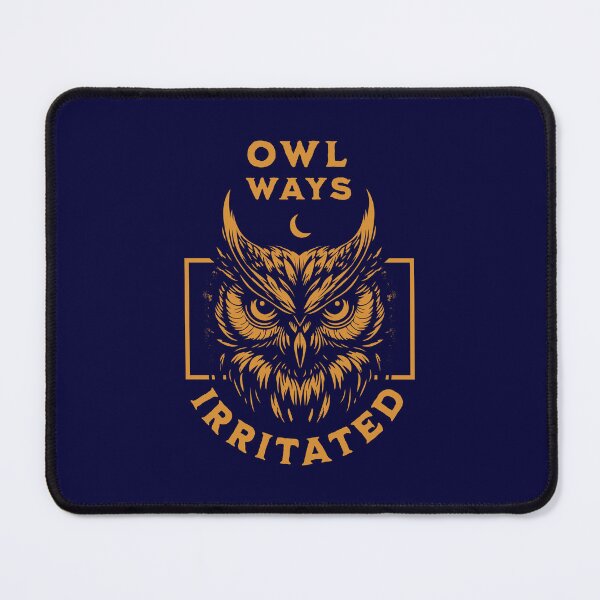Item preview, Owl'ways Irritated designed and sold by musthavewords.