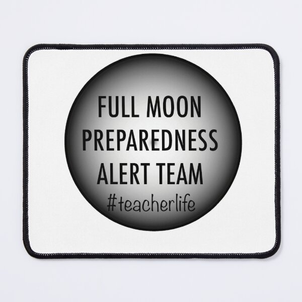 Item preview, Full Moon Preparedness Alert Team #teacherlife designed and sold by TabethaMorgan.