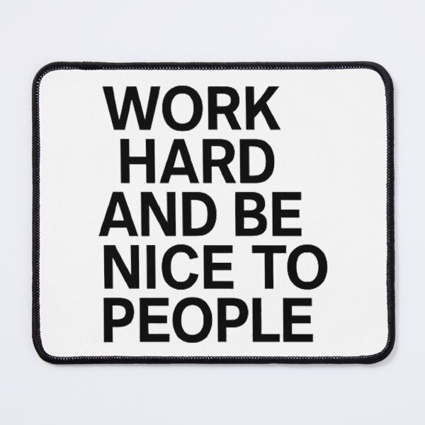Item preview, Work Hard And Be Nice To People designed and sold by Hairball-Pets.