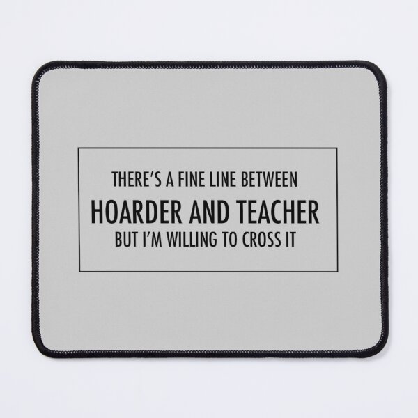 Item preview, Hoarder Teacher designed and sold by TabethaMorgan.