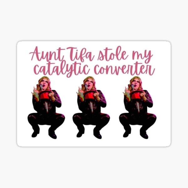 Item preview, Aunt Tifa Stole my Catalytic Converter designed and sold by AuntTifa.