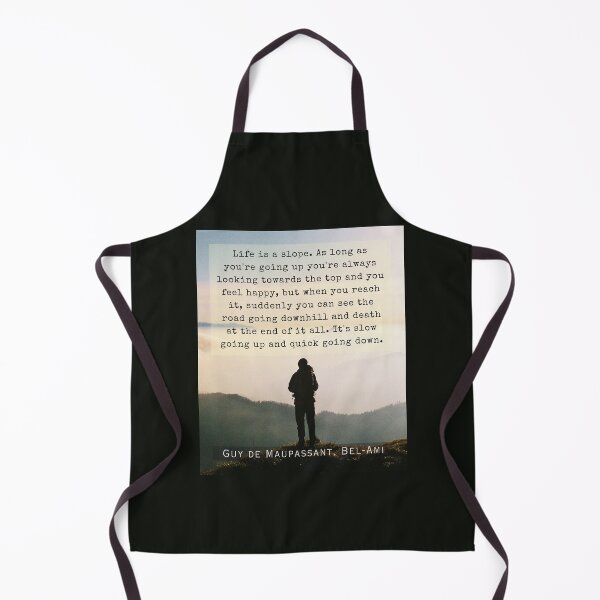 Item preview, Copy of Guy de Maupassant quote: Life is a slope. As long as you're going up, you're always looking towards the top and you feel happy, designed and sold by artbleed.