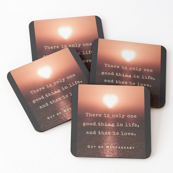 Item preview, Guy de Maupassant quote: There is only one good thing in life, and that is love. designed and sold by artbleed.