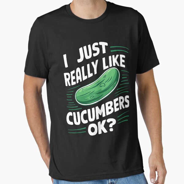 Item preview, I Just Really Like Cucumbers OK? Funny Cucumber Design designed and sold by Quirky Shirts.