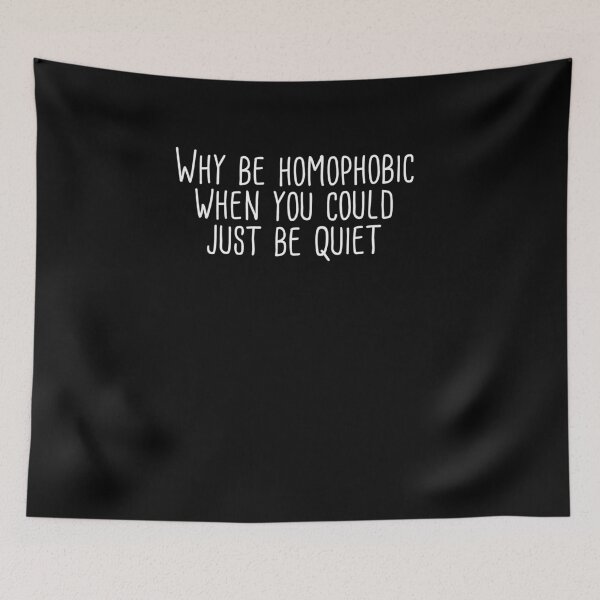 Item preview, why be homophobic when you could just be quiet designed and sold by BritySpear.
