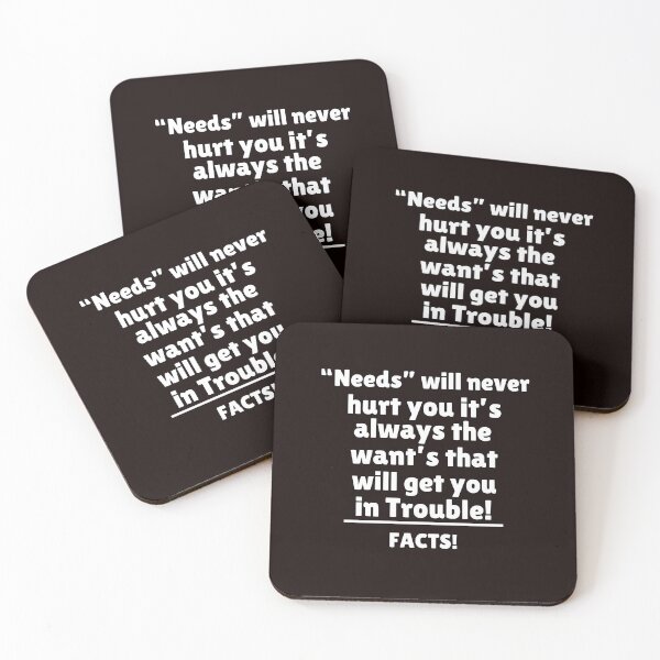 Item preview, Needs will never hurt you, The wants that get you in Trouble designed and sold by passiveink.