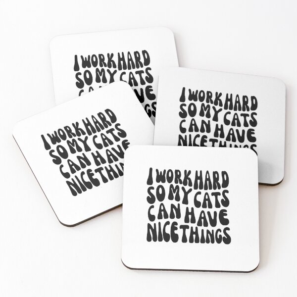 Item preview, I Work Hard So My Cats Can Have Nice Things designed and sold by blancheart1.