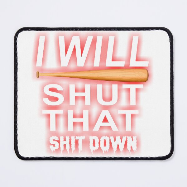 Item preview, I will shut that shit down designed and sold by LaughingProf.