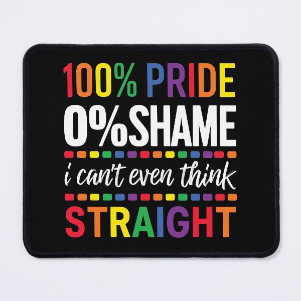 Item preview, 100% Pride 0% Shame I Can't Even Think Straight LGBTQ designed and sold by edesignprints.