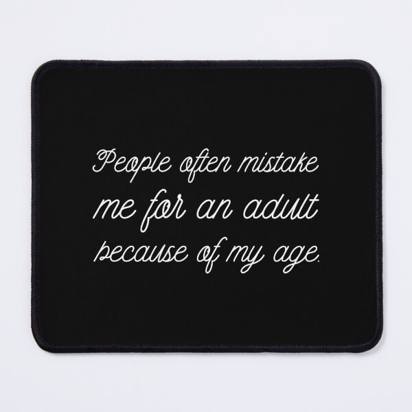 Item preview, People often mistake me for an adult because of my age. designed and sold by UnCoverDesign.