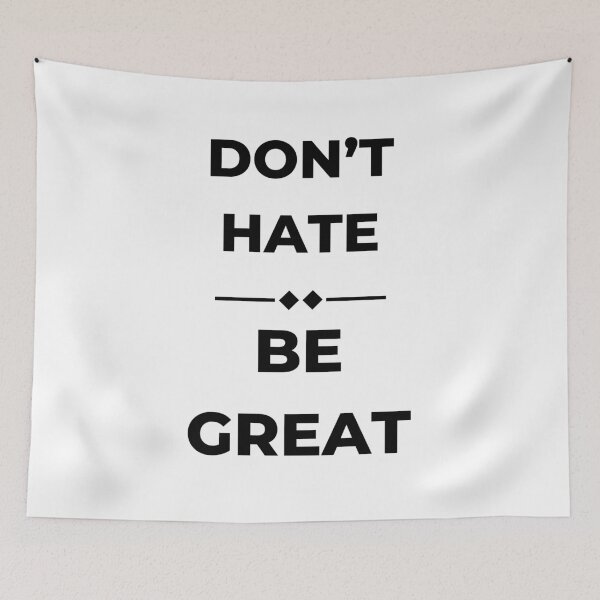 Item preview, Don't Hate, Be Great designed and sold by CottonAndBliss.