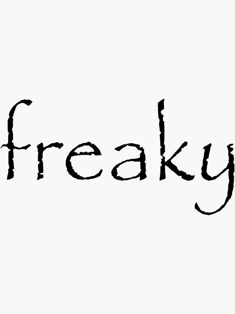 freaky&quot; Sticker for Sale by thesillyever | Redbubble