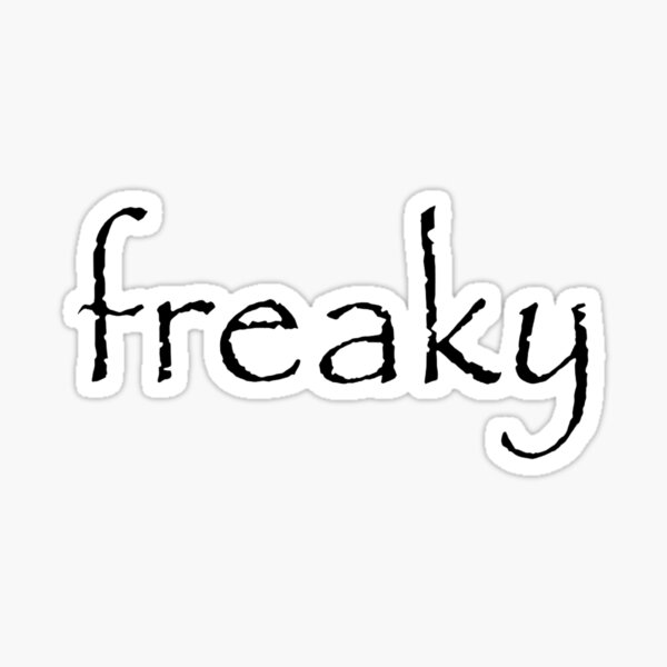 freaky&quot; Sticker for Sale by thesillyever | Redbubble