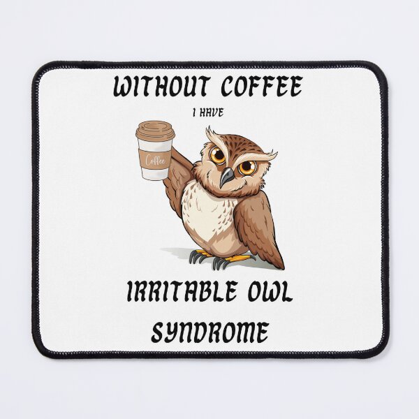 Item preview, without coffee I have irritable owl syndrome designed and sold by IFarty.