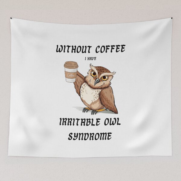Item preview, without coffee I have irritable owl syndrome designed and sold by IFarty.