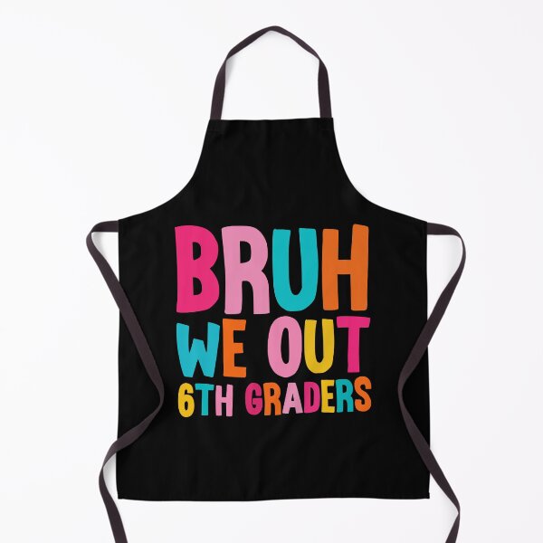 Item preview, Bruh We Out 6th Graders designed and sold by Stick-Artistry.