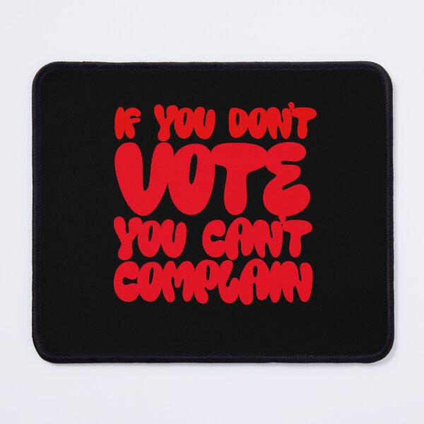 Item preview, If you don’t vote you can’t complain designed and sold by Md1982.