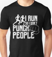 Funny Running Shirt - I Run So I Don't Punch People Unisex T-Shirt