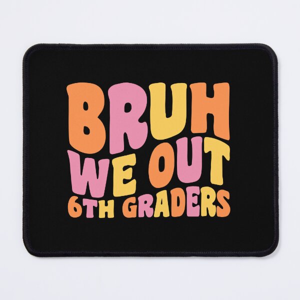 Item preview, Bruh We Out 6th Graders Middle School Graduation designed and sold by Stick-Artistry.