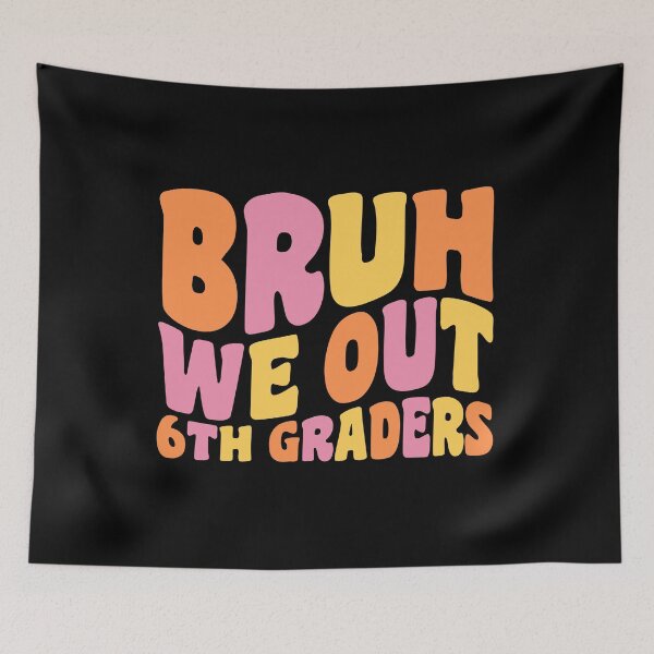 Item preview, Bruh We Out 6th Graders Middle School Graduation designed and sold by Stick-Artistry.