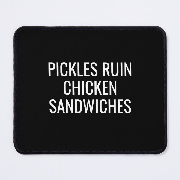 Item preview, Pickles Ruin Chicken Sandwiches Funny Anti Pickle  designed and sold by The Junto Shop.