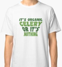 Celery Stalker - Organic Celery Lover Classic T-Shirt