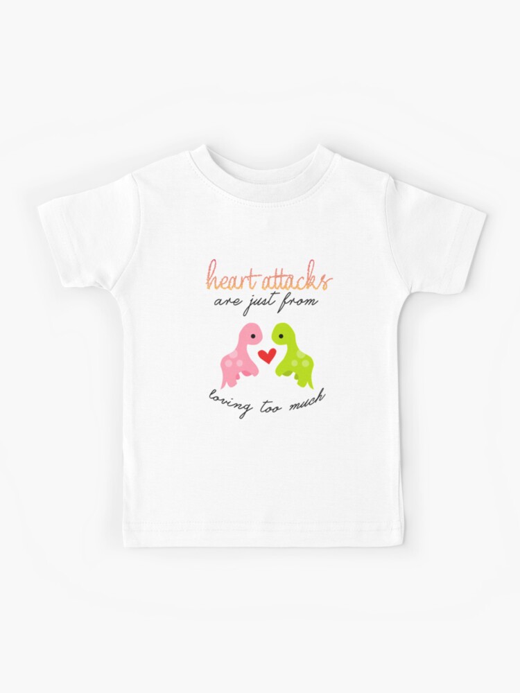 Verspreiding Email schrijven elk Heart attacks are just from loving too much..."" Kids T-Shirt for Sale by  kandyshock | Redbubble