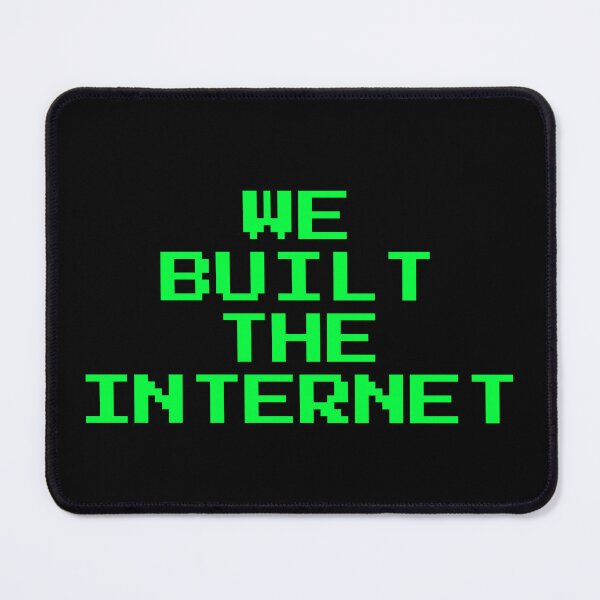 Item preview, We Built the Internet  GENX designed and sold by Inspirationmotivation.