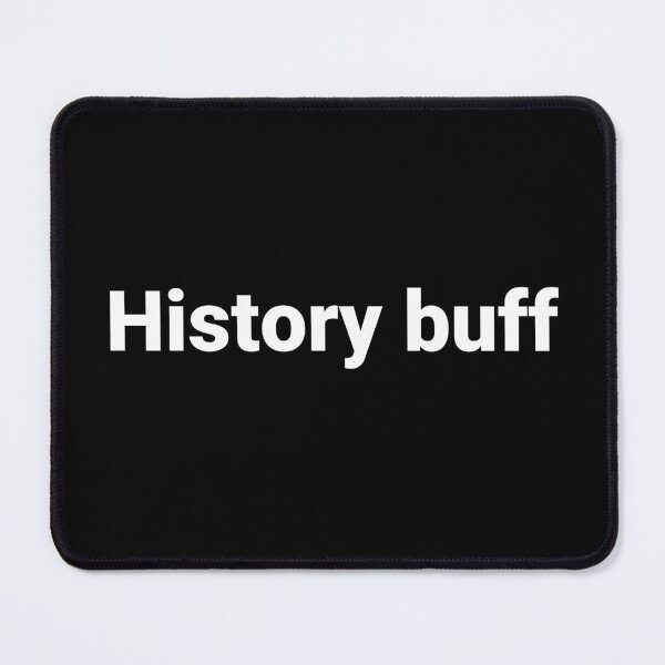Item preview, History buff designed and sold by Text-based T-Shirts and Gifts.
