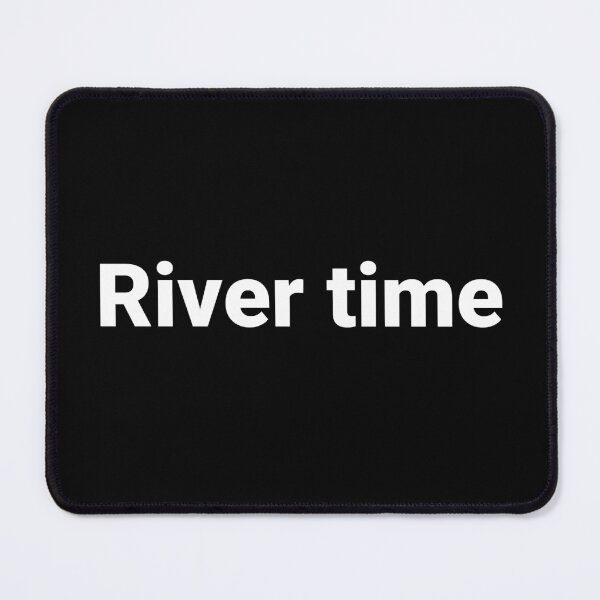 Item preview, River time designed and sold by Text-based T-Shirts and Gifts.