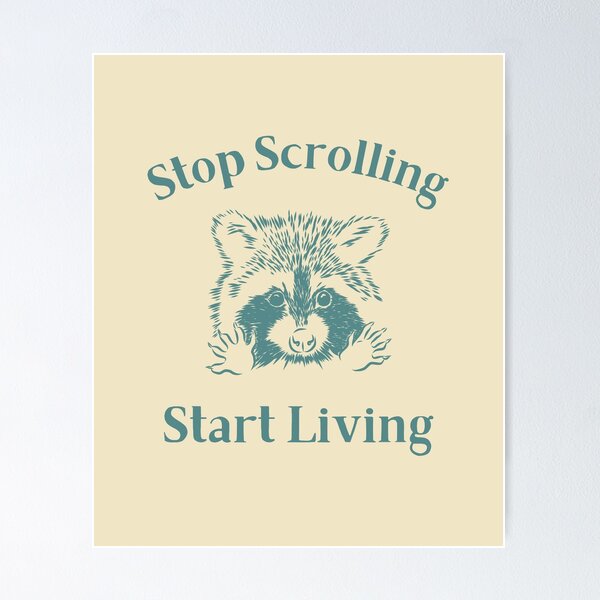 Item preview, Stop Scrolling Start Living designed and sold by JimmieZ.
