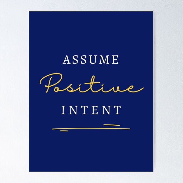 Item preview, Assume Positive Intent designed and sold by mintyfresh1029.
