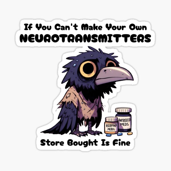 Item preview, if you can't make your own neurotransmitters store bought is fine Crow designed and sold by LemuellTrends.