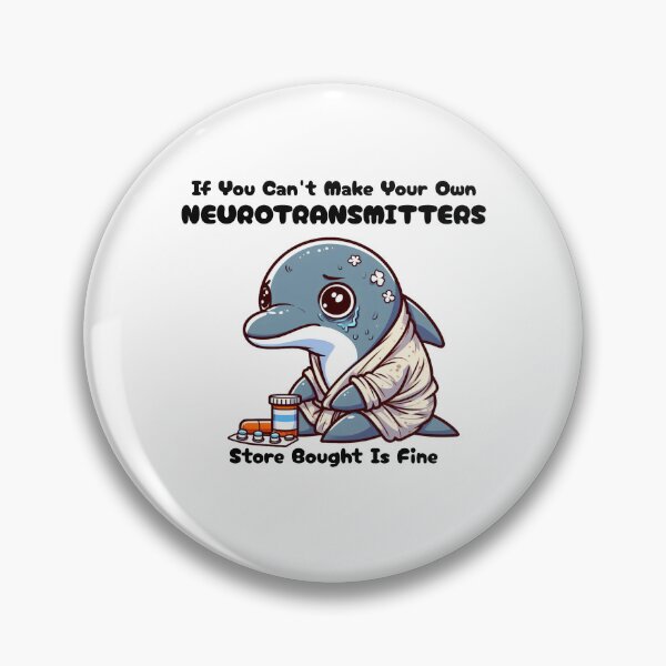 Item preview, if you can't make your own neurotransmitters store bought is fine Dolphin designed and sold by LemuellTrends.