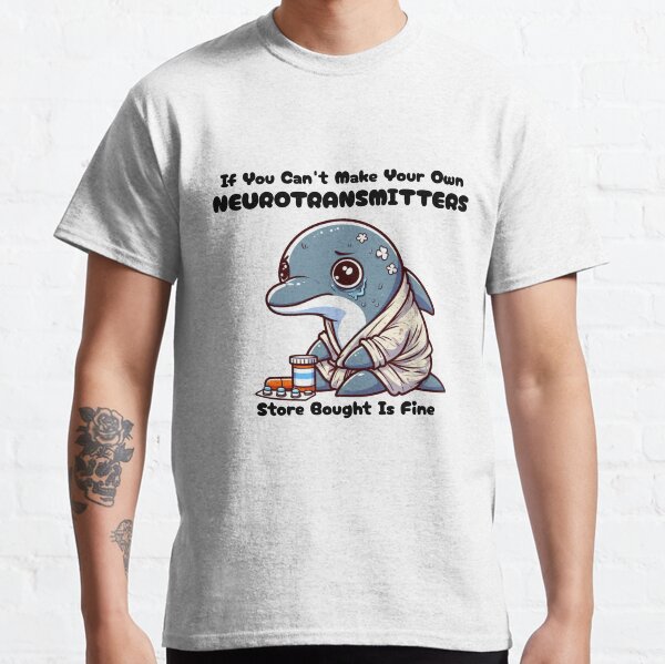 Item preview, if you can't make your own neurotransmitters store bought is fine Dolphin designed and sold by LemuellTrends.