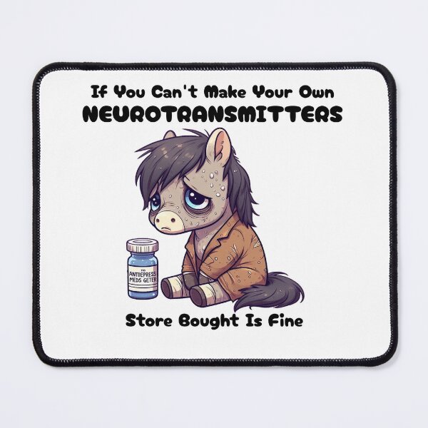 Item preview, if you can't make your own neurotransmitters store bought is fine Horse designed and sold by LemuellTrends.
