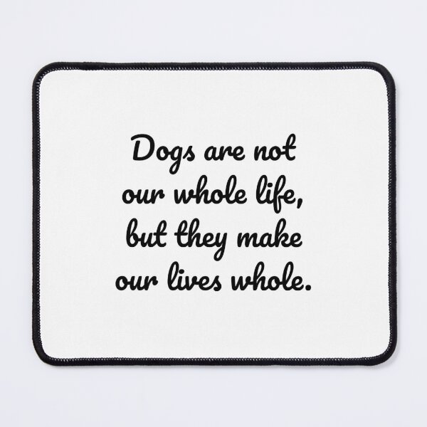 Item preview, dogs are not our whole life, but they make our lives whole designed and sold by MeganMo.